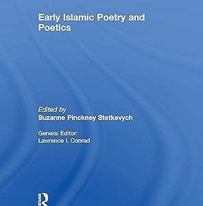 Early Islamic Poetry and Poetics